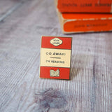 Literary Emporium 'Go Away I'm Reading' Book Lover Enamel Pin Badge